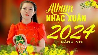 LK Nhạc Xuân Hót Nhất 2024 Nghe mãi không Chán  Băng Nhi