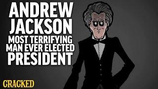 Andrew Jackson Most Terrifying Man Ever Elected President