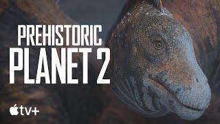 Prehistoric Planet 2 — Were Dinosaurs Good Parents?  Apple TV+