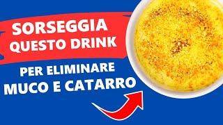 Sorseggia Questo Drink per Eliminare Tutto il Muco e il Catarro