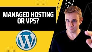 Managed WordPress Hosting Vs VPS How to Choose