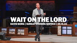 Wait On The Lord  David Borg  Sunday Evening Service