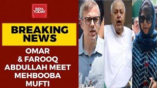 Farooq Abdullah & Omar Abdullah Met EX J&K CM Mehbooba Mufti Today  Breaking News