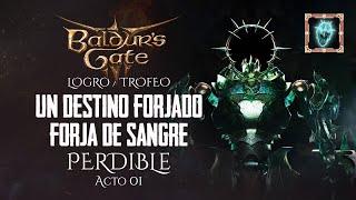  PERDIBLE  Baldurs Gate 3  ACTO 1  TrofeoLogro Un destino forjado  Forja de sangre y fuego