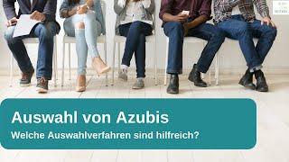 Auswahl von Azubis  Welche Auswahlverfahren sind hilfreich?