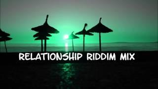 Relationship Riddim Mix 2013+tracks in the description