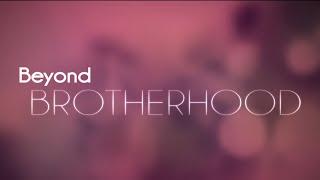 Beyond Brotherhood - Official Trailer