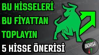 BU HİSSELERİ BU FİYATTAN TOPLAYIN  5 HİSSE ÖNERİSİ  HİSSE SENEDİ TAVSİYELERİ  TEKNİK ANALİZ