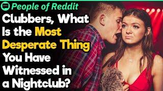 Clubbers What Desperate Things You Have Witnessed in a Nightclub?  People Stories #1075