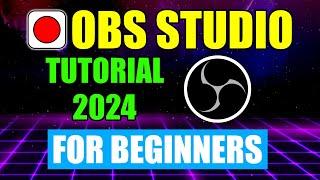 OBS Studio  Beginner Tutorial for Recording & Streaming 2024