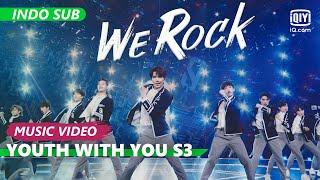 MV Lagu tema We Rock INDO SUB  Youth With You S3  iQiyi Indonesia