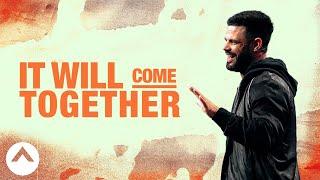 It Will Come Together  Pastor Steven Furtick  Elevation Church