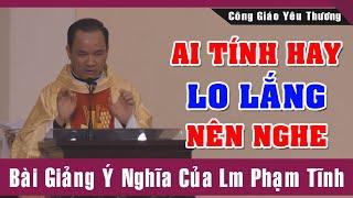 Ai Tính Hay Lo Lắng Nên Nghe Bài Giảng Này Của Lm Phạm Tĩnh  Công Giáo Yêu Thương