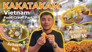 KAKATAKAM  VIETNAM FOOD CRAWL PART 1