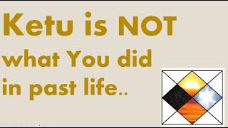 True Meaning of Ketu - Its not what you did in past life