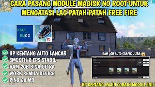 TANPA ROOT‼️CARA PASANG MODUL MAGISK NO ROOT UNTUK MENGATASI LAG PATAH PATAH FREE FIRE️100% WORK 