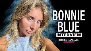 Bonnie Blue I Went Viral for Banging Over a Hundred 18 Year Olds for OnlyFans