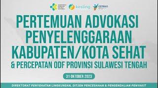31-10-2023 Advokasi Penyelenggaraan KabKota Sehat & Percepatan ODF Provinsi Sulawesi Tengah