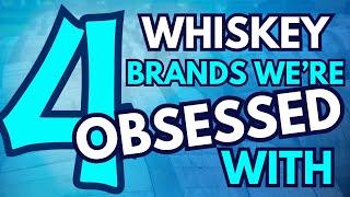 4 Whiskey Brands Weve Become Obsessed With
