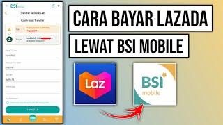 Cara bayar Lazada lewat BSI Mobile Banking - Tutorial singkat mudah banget