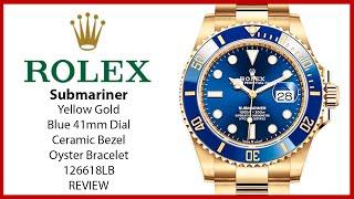 ▶ Rolex Submariner Date Yellow Gold Blue 41mm Dial & Ceramic Bezel Oyster Bracelet 126618LB - REVIEW