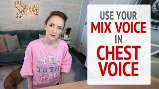Use Your Mix Voice in Your Chest Voice
