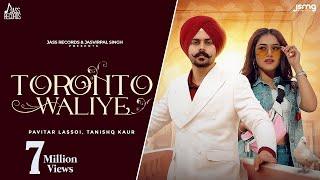 Toronto Waliye Official Video Pavitar Lassoi  Tanishq Kaur  Geet Goraaya  Punjabi Songs 2023