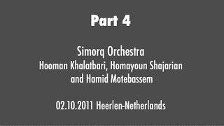 Part 4 - Simorq Orchestra Hooman Khalatbari and Homayoun Shajarian and Hamid Motebassem 10.2011