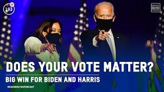 Does Your Vote Matter? Big Win for Biden and Harris  #193