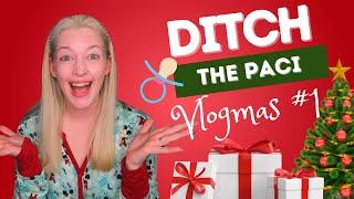 HOW TO WEAN OFF THE PACI WITH A TODDLER  Vlogmas 2022 Day One