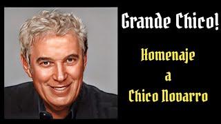 Grande Chico Homenaje a Chico Novarro