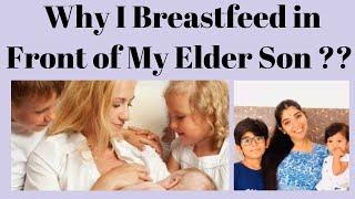 Why I Breastfeed in Front of My Elder Son ??