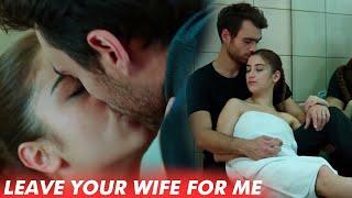 Leave Your Wife For Me   Romantic Scene  Hazal Kaya  Turkish Drama