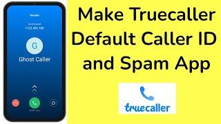 How to set Truecaller as default caller ID and spam app?