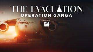 The Evacuation Operation Ganga  Full Episode