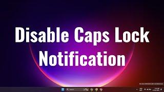 How To Disable Caps Lock Notification On windows 11  New Updated 2024