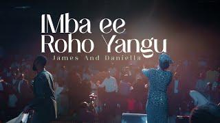 IMBA EE ROHO YANGU  James&Daniella