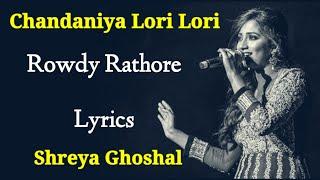 Chandaniya Lori Lori Lori LYRICS - Shreya Ghoshal  Sajid Wajid Sameer  Rowdy Rathore  Akshay K