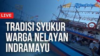  LIVE - Sakralnya Tradisi Nadran di Dadap Indramayu Cara Bersyukurnya Warga Nelayan