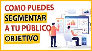 Descubre Cómo ANALIZAR y SEGMENTAR tu PÚBLICO OBJETIVOEstrategias para ATRAER Clientes Ideales