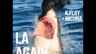 K flay + Michna - LA Again