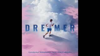 Volodymyr Voloshenko feat.Max Liubinsky Dreamer