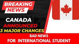 CANADA ANNOUNCED 3 BIG CHANGES ON INTERNATIONAL STUDENT CANADA IMMIGRATION UPDATES.