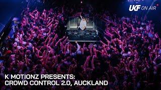 K Motionz presents CROWD CONTROL 2.0 Auckland  UKF On Air