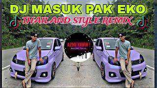 DJ MASUK PAK EKO  THAILAND STYLE REMIX  DJ AzmiYaw 