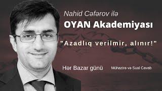 Oyan Akademiyası -Azadlıq verilmir alınır