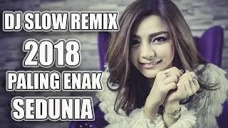 Dj Slow Remix Paling Enak 2019 Nonstop