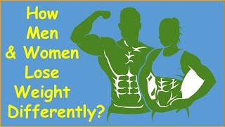 How Men And Women Lose Weight Differently?  Here Are 4 Reasons How and Why