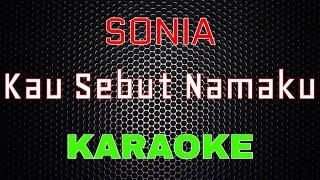 SONIA - Kau Sebut Namaku Karaoke  LMusical