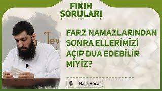 Farz namazlarından sonra ellerimizi açıp dua edebilir miyiz? Halis Bayancuk Hoca